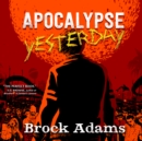 Apocalypse Yesterday - eAudiobook