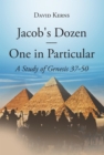 Jacob's Dozen One in Particular : A Study of Genesis 37-50 - eBook