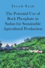 The Potential Use of Rock Phosphate in Sudan for Sustainable Agricultural Production - eBook