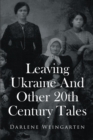 Leaving Ukraine And Other 20th Century Tales - eBook