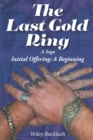 The Last Gold Ring : A Saga-Initial Offering A Beginning - eBook