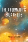 The X Formator's Book Of Life - eBook