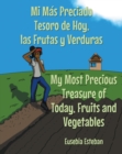 Mi Mas Preciado Tesoro de Hoy, las Frutas y Verduras My Most Precious Treasure of Today, Fruits and Vegetables - eBook