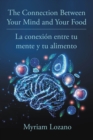 The Connection Between Your Mind and Your Food - La conexion entre tu mente y tu alimento - eBook