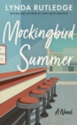 Mockingbird Summer : A Novel - Book
