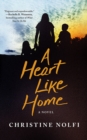 A Heart Like Home : A Novel - Book