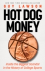 Hot Dog Money : Inside the Biggest Scandal in the History of College Sports - Book