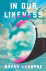 In Our Likeness : A Novel - Book