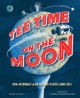 Tee Time on the Moon : How Astronaut Alan Shepard Played Lunar Golf - Book