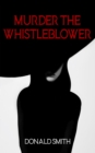 Murder the Whistleblower - eBook