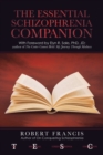 The Essential Schizophrenia Companion: with Foreword by Elyn R. Saks, Phd, Jd - eBook