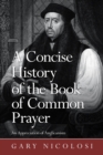 A Concise History of the Book of Common Prayer : An Appreciation of Anglicanism - eBook