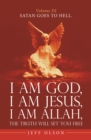 I Am God, I Am Jesus, I Am Allah, the Truth Will Set You Free. : Satan Goes to Hell. - eBook