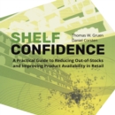 Shelf-Confidence : A Practical Guide to Reducing Out-Of-Stocks and Improving Product Availability in Retail - eBook