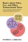 Basics About Sales, Use, and Other Transactional Taxes : Overview of Transactional Taxes for Consideration When Striving Toward the Maximization of Tax Compliance and Minimization of Tax Costs. - eBook