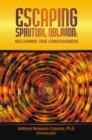 ESCAPING SPIRITUAL OBLIVION : Reclaiming True Consciousness - eBook