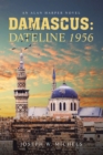 DAMASCUS: DATELINE 1956 : AN ALAN HARPER NOVEL - eBook