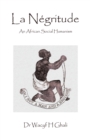 La Negritude : An African Social Humanism - eBook