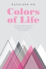 Colors of Life : A captivating collection of poems that takes you on a profound emotional journey through life's complexities - eBook