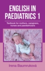 English in Paediatrics 1 : Textbook for Mothers, Caregivers, Nurses and Paediatricians - eBook