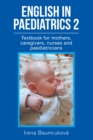 English in Paediatrics 2 : Textbook for Mothers, Babysitters, Nurses, and Paediatricians - eBook