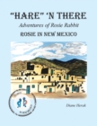 "Hare" 'n There  Adventures of Rosie Rabbit : Rosie in New Mexico - eBook