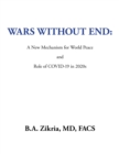 Wars Without End: a New Mechanism for World Peace : Role of Covid-19 in 2020S - eBook