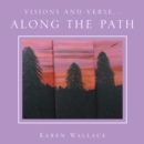 Visions and Verse... : Along the Path - eBook