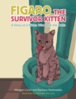 Figaro the Survivor Kitten : A Story of a Kitten Who Beat the Odds - eBook