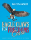 Eagle Claws for Freedoms Cause : (A Collection of American Poems on Draining the Swamp)  Hint:  Mask Not Required.) - eBook