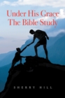 Under His Grace the Bible Study - eBook