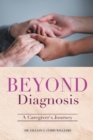 Beyond Diagnosis : A Caregiver's Journey - eBook