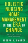Holistic Nursing Home Management in the Era of Change : A Pathway to a Sustainable Nursing Home Quality - eBook