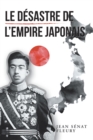 Le Desastre De L'Empire Japonais - eBook