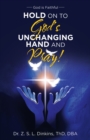 Hold on to God's Unchanging Hand and Pray! : God Is Faithful - eBook