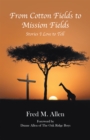 From Cotton Fields to Mission Fields : Stories I Love to Tell - eBook