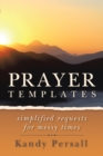 Prayer Templates : Simplified Requests for Messy Times - eBook