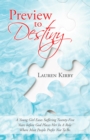 Preview to Destiny : A Young Girl Eases Suffering Twenty-Five Years Before God Places Her in a Role Where Most People Prefer Not to Be. - eBook