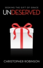 Undeserved : Seeking the Gift of Grace - eBook