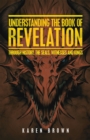 Understanding the Book of Revelation : Through History, the Seals, Witnesses and Kings - eBook