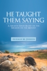 He Taught Them Saying : A Sermon Series Based on the Sermon on the Mount - eBook
