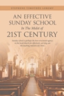 An Effective Sunday School in the Midst of 21St Century : Sunday School Is Perhaps the Best-Structured Agency in the Local Church for Effectively Carrying out the Teaching Ministry of Christ. - eBook