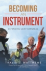 Becoming an Instrument : Defending Saint Barnabas - eBook