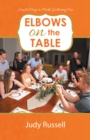 Elbows on the Table : Simple Ways to Make Gathering Fun - eBook