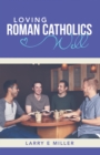 Loving Roman Catholics Well - eBook