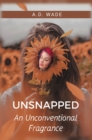 Unsnapped : An Unconventional Fragrance - eBook