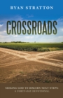 Crossroads : Seeking God to Discern Next Steps: a Forty-Day Devotional - eBook