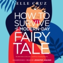 How to Survive a Modern-Day Fairy Tale - eAudiobook