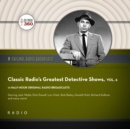 Classic Radio's Greatest Detective Shows, Vol. 6 - eAudiobook