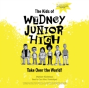 The Kids of Widney Junior High Take Over the World! - eAudiobook